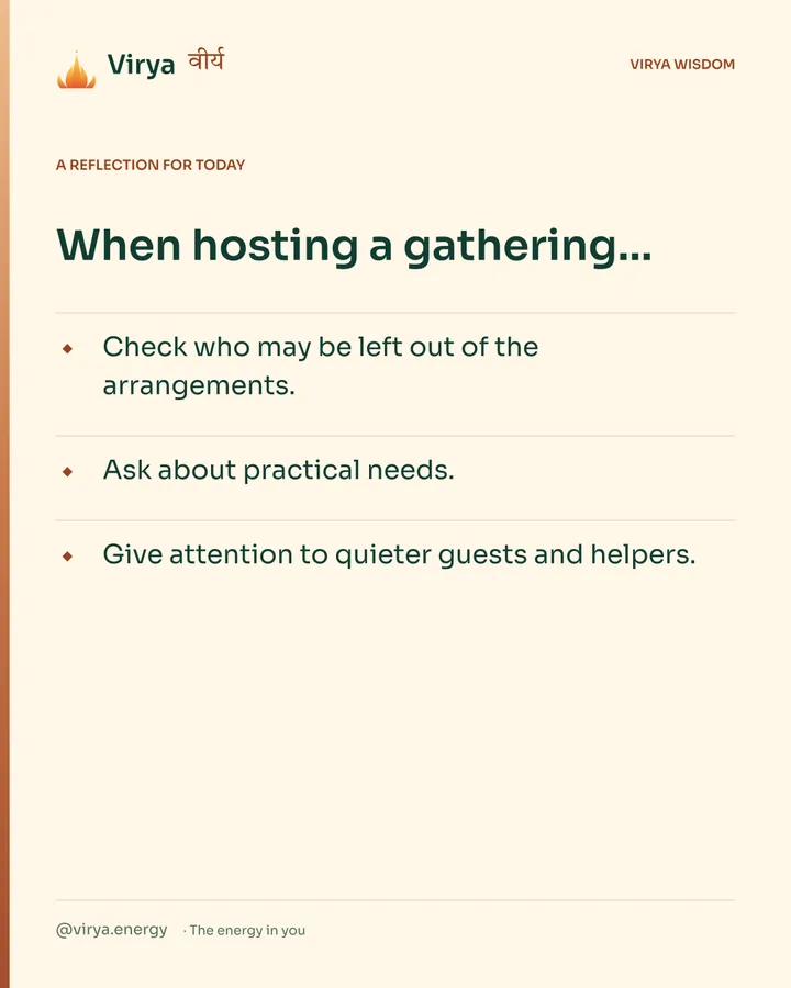 Warm-ivory Virya card, a reflection for today. When hosting a gathering… Check who may be left out of the arrangements. Ask about practical needs. Give attention to quieter guests and helpers.