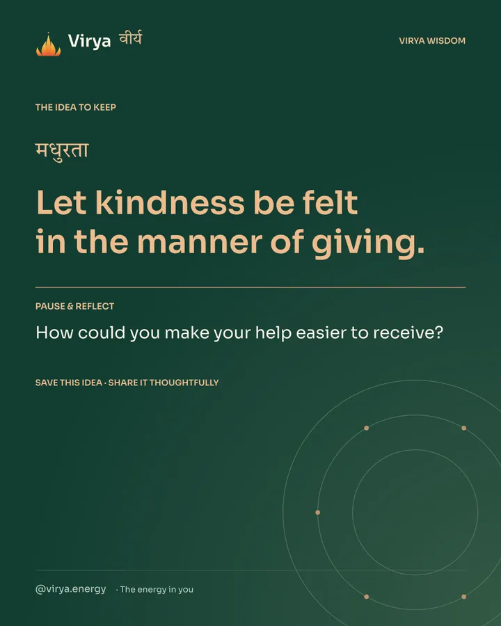 Forest-green Virya closing card. Let kindness be felt in the manner of giving. Reflection question: How could you make your help easier to receive?