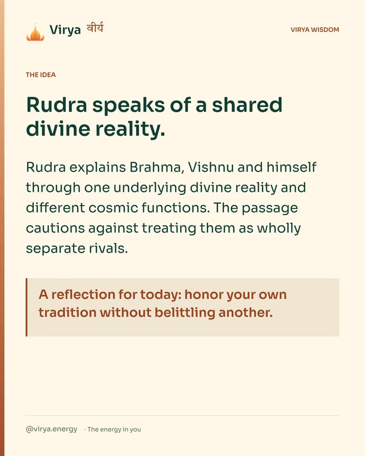 Warm-ivory Virya card. Rudra speaks of a shared divine reality. Rudra explains Brahma, Vishnu and himself through one underlying divine reality and different cosmic functions. The passage cautions against treating them as wholly separate rivals. A reflection for today: honor your own tradition without belittling another.