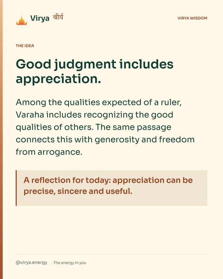 Warm-ivory Virya card. Good judgment includes appreciation. Among the qualities expected of a ruler, Varaha includes recognizing the good qualities of others. The same passage connects this with generosity and freedom from arrogance. A reflection for today: appreciation can be precise, sincere and useful.