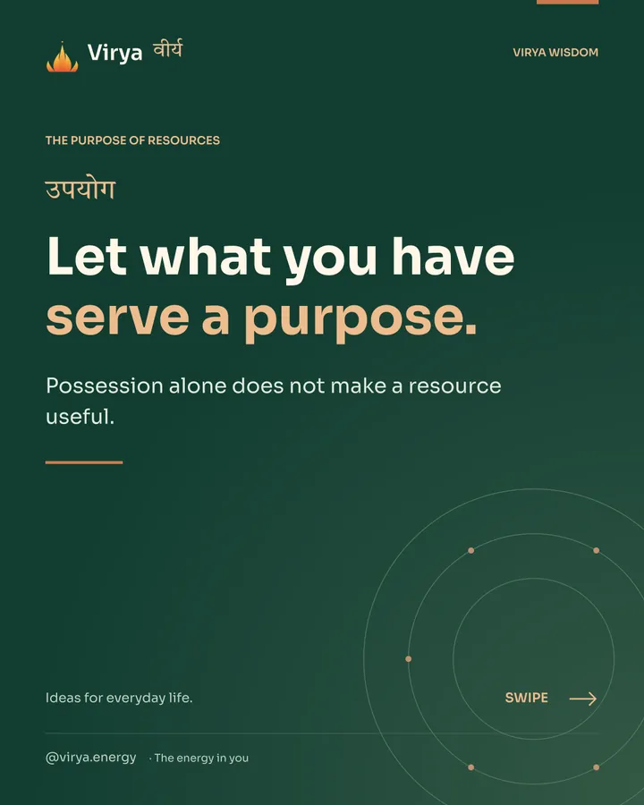 Forest-green Virya cover with a gold full-lotus mark. Let what you have serve a purpose. Possession alone does not make a resource useful.