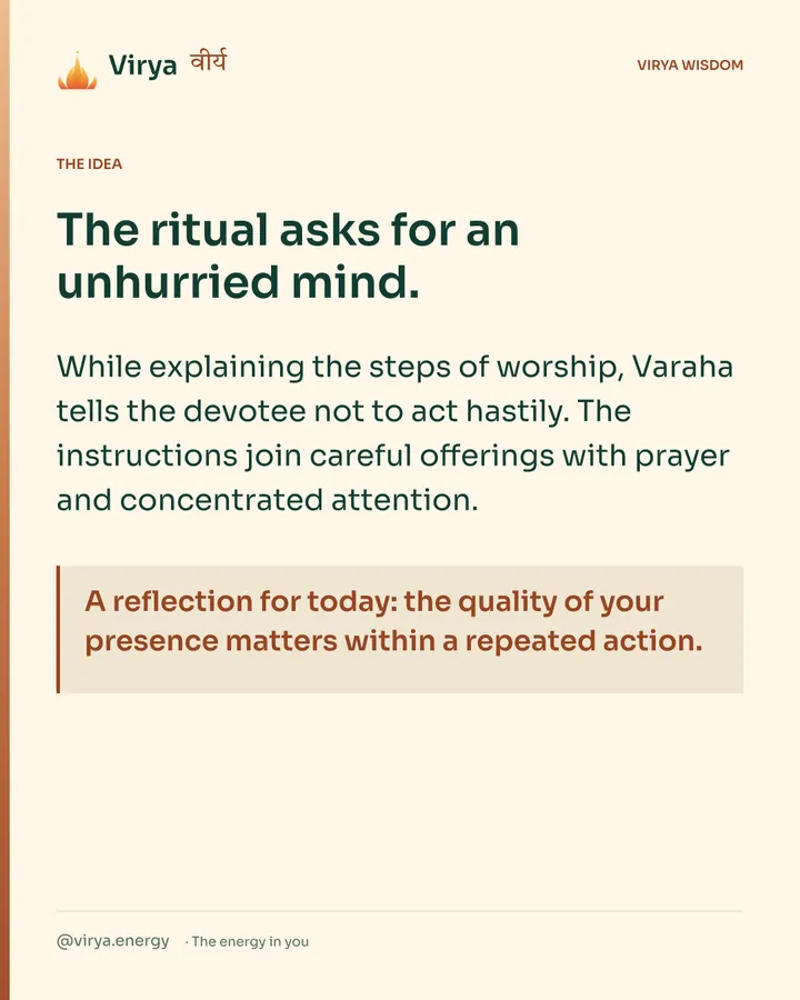 Warm-ivory Virya card. The ritual asks for an unhurried mind. While explaining the steps of worship, Varaha tells the devotee not to act hastily. The instructions join careful offerings with prayer and concentrated attention. A reflection for today: the quality of your presence matters within a repeated action.