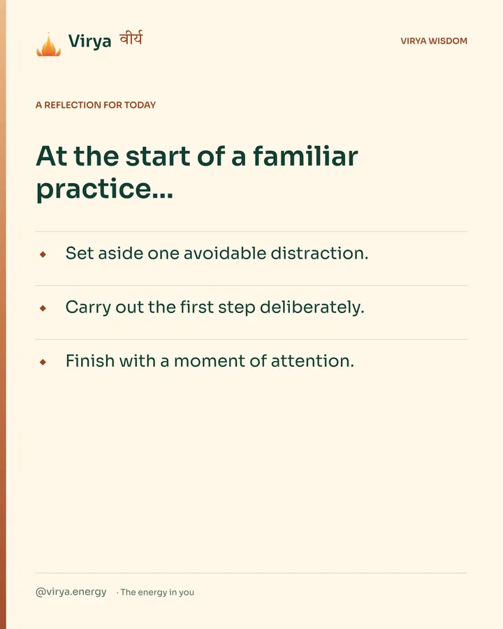 Warm-ivory Virya card, a reflection for today. At the start of a familiar practice… Set aside one avoidable distraction. Carry out the first step deliberately. Finish with a moment of attention.