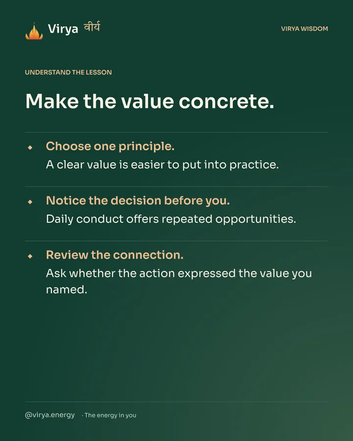 Forest-green Virya card. Make the value concrete. Choose one principle. A clear value is easier to put into practice. Notice the decision before you. Daily conduct offers repeated opportunities. Review the connection. Ask whether the action expressed the value you named.