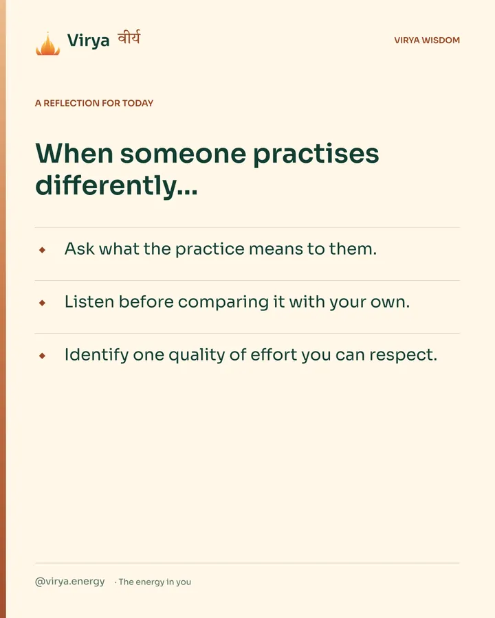 Warm-ivory Virya card, a reflection for today. When someone practices differently… Ask what the practice means to them. Listen before comparing it with your own. Identify one quality of effort you can respect.