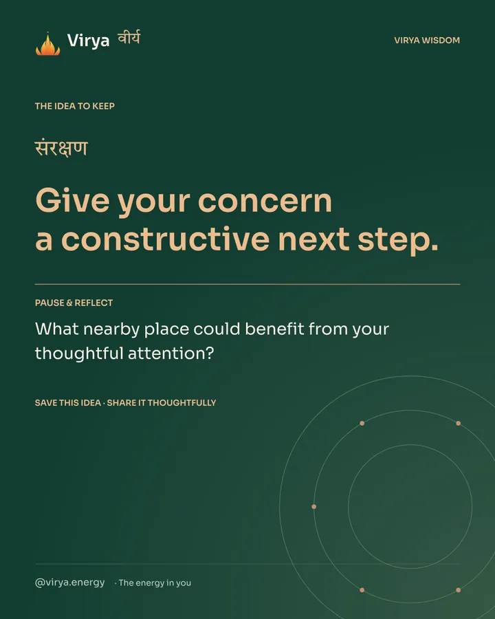 Forest-green Virya closing card. Give your concern a constructive next step. Reflection question: What nearby place could benefit from your thoughtful attention?