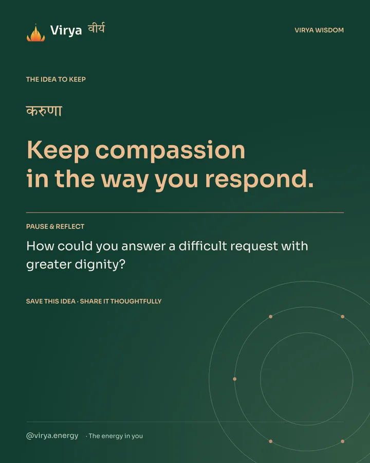 Forest-green Virya closing card. Keep compassion in the way you respond. Reflection question: How could you answer a difficult request with greater dignity?