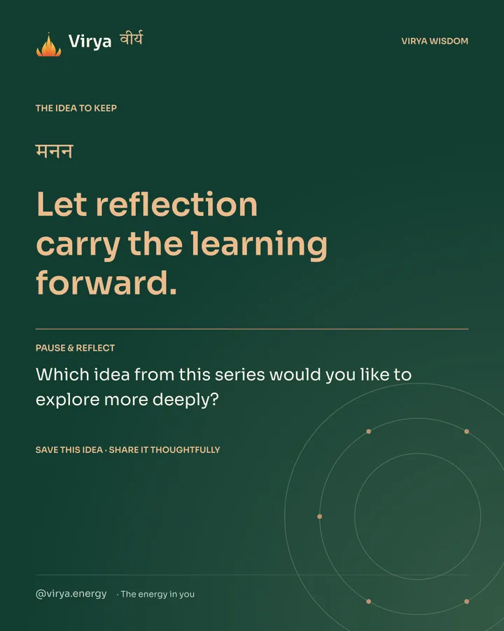 Forest-green Virya closing card. Let reflection carry the learning forward. Reflection question: Which idea from this series would you like to explore more deeply?
