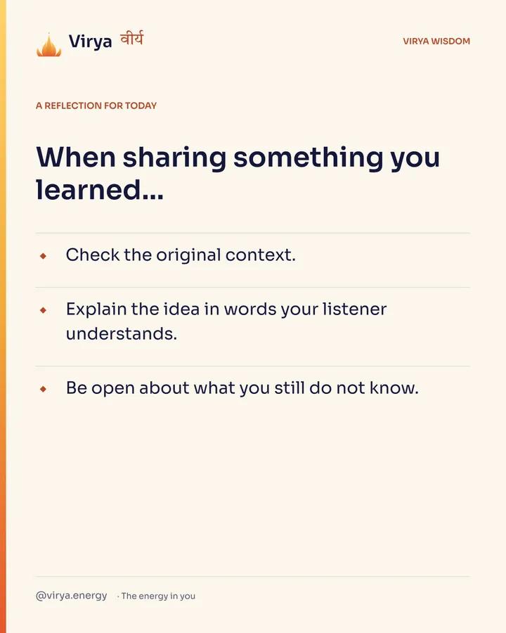 A reflection for today. When sharing something you learned… Check the original context. Explain the idea in words your listener understands. Be open about what you still do not know.