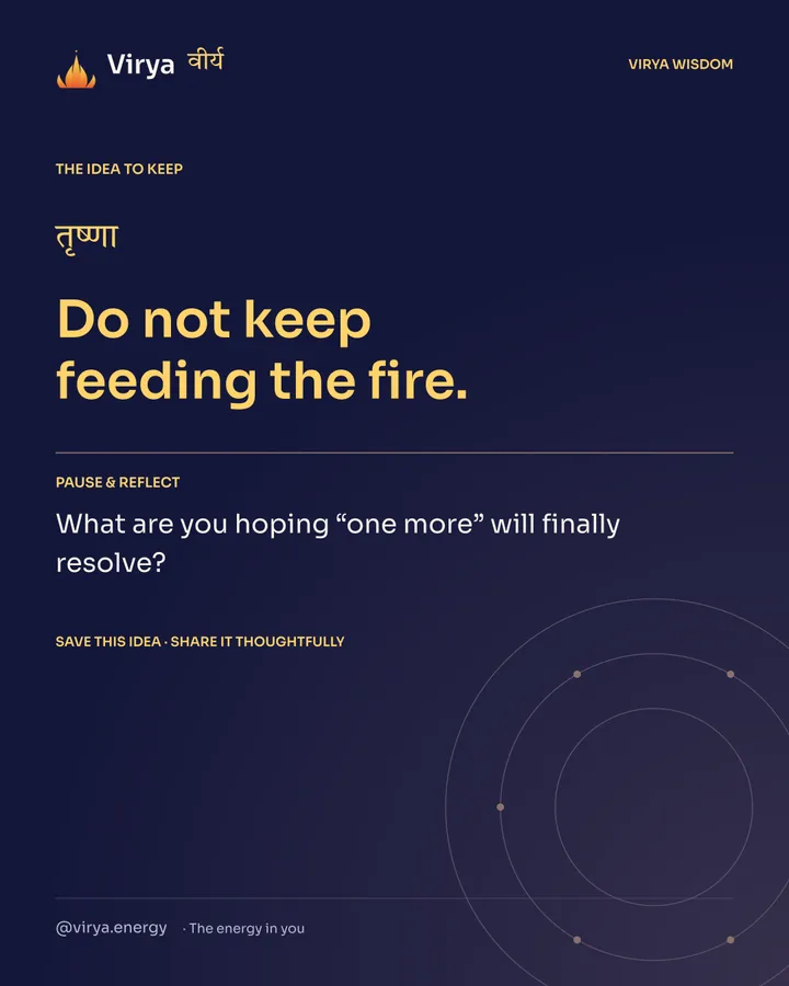 Indigo and gold Virya card. Do not keep feeding the fire. Pause and reflect: What are you hoping “one more” will finally resolve?