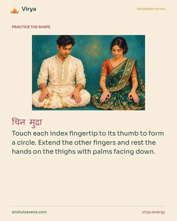 HOW TO PRACTICE. Touch each index fingertip to its thumb to form a circle. Extend the other fingers and rest the hands on the thighs with palms facing down.