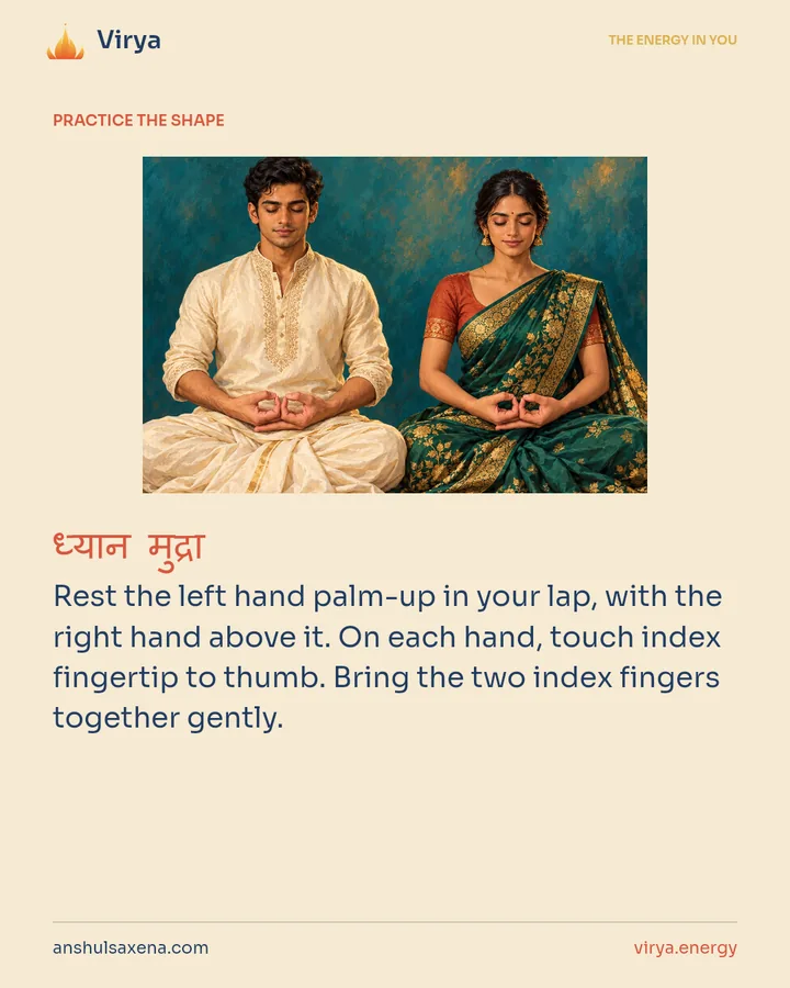 HOW TO PRACTICE. Rest the left hand palm-up in your lap, with the right hand above it. On each hand, touch index fingertip to thumb. Bring the two index fingers together gently.