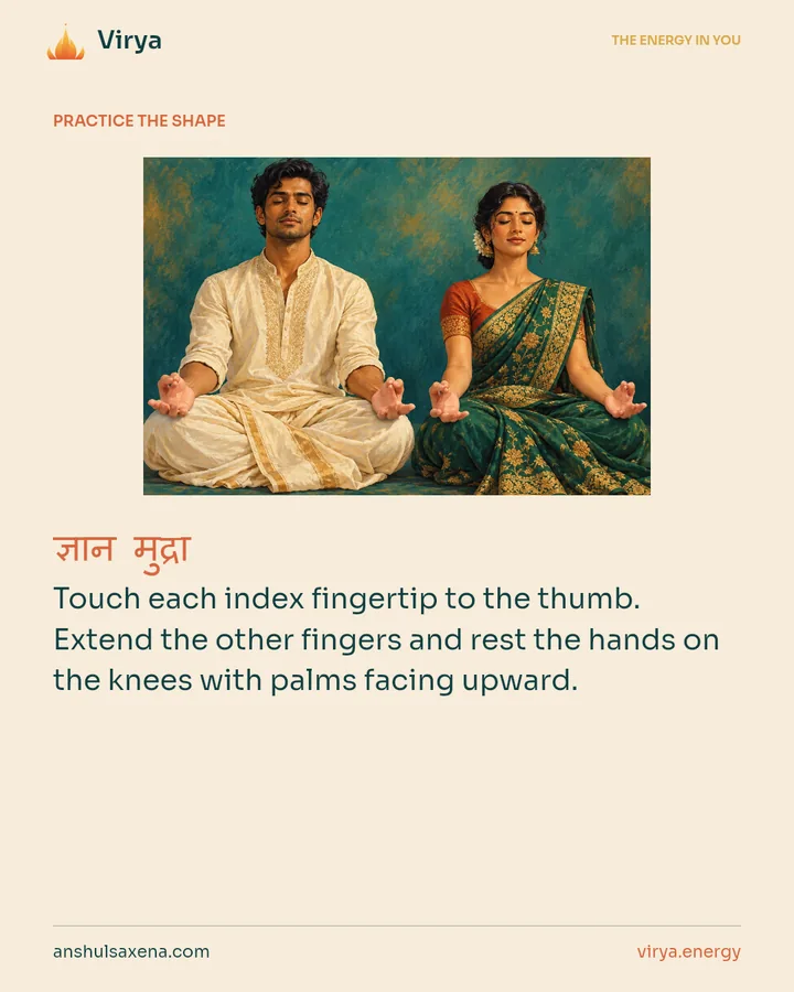 HOW TO PRACTICE. Touch each index fingertip to the thumb. Extend the other fingers and rest the hands on the knees with palms facing upward.