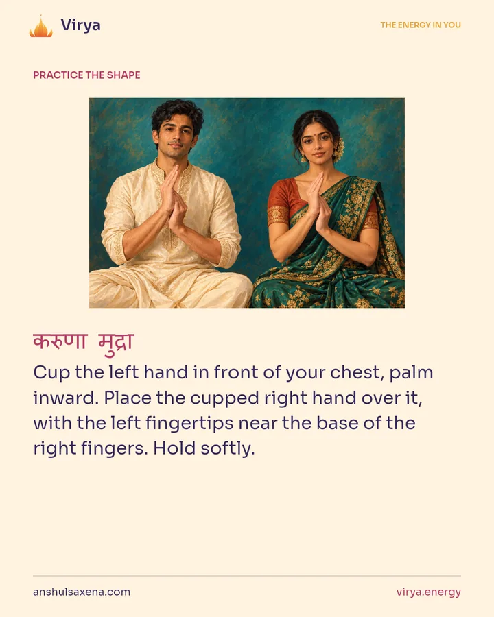 HOW TO PRACTICE. Cup the left hand in front of your chest, palm inward. Place the cupped right hand over it, with the left fingertips near the base of the right fingers. Hold softly.