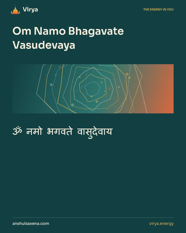 Om Namo Bhagavate Vasudevaya. ॐ नमो भगवते वासुदेवाय.