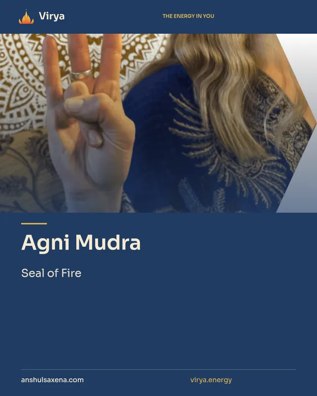 Agni Mudra. Seal of Fire. Virya. anshulsaxena.com. virya.energy.