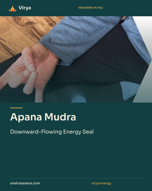 Apana Mudra. Downward-Flowing Energy Seal. Virya. anshulsaxena.com. virya.energy.