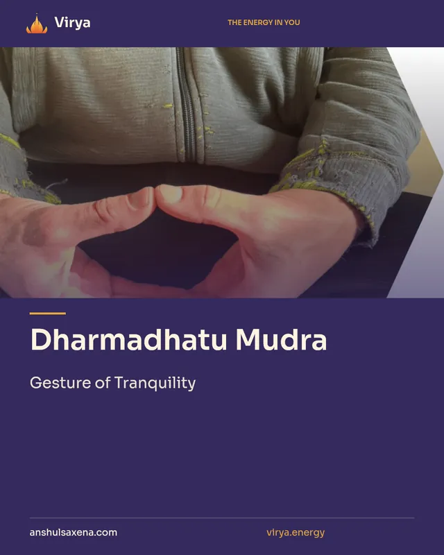 Dharmadhatu Mudra. Gesture of Tranquility. Virya. anshulsaxena.com. virya.energy.
