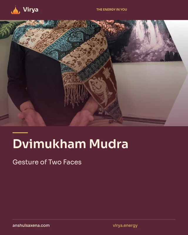 Dvimukham Mudra. Gesture of Two Faces. Virya. anshulsaxena.com. virya.energy.