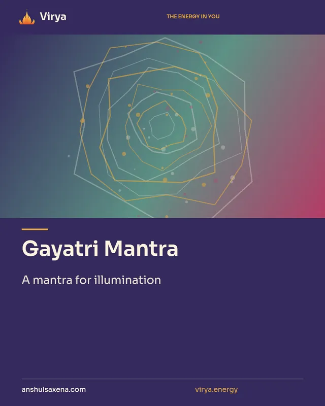 Gayatri Mantra. A mantra for illumination. Virya. anshulsaxena.com. virya.energy.