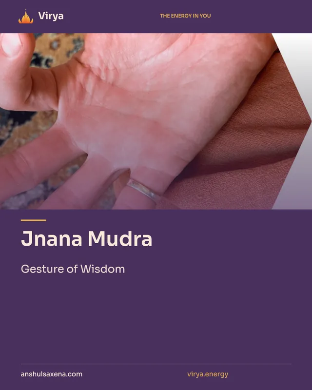 Jnana Mudra. Gesture of Wisdom. Virya. anshulsaxena.com. virya.energy.