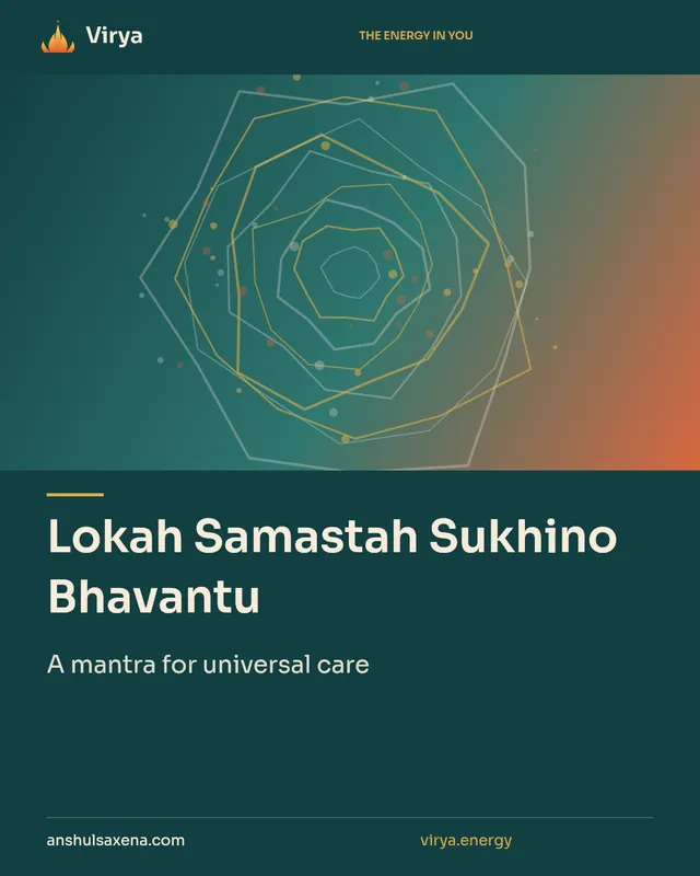 Lokah Samastah Sukhino Bhavantu. A mantra for universal care. Virya. anshulsaxena.com. virya.energy.