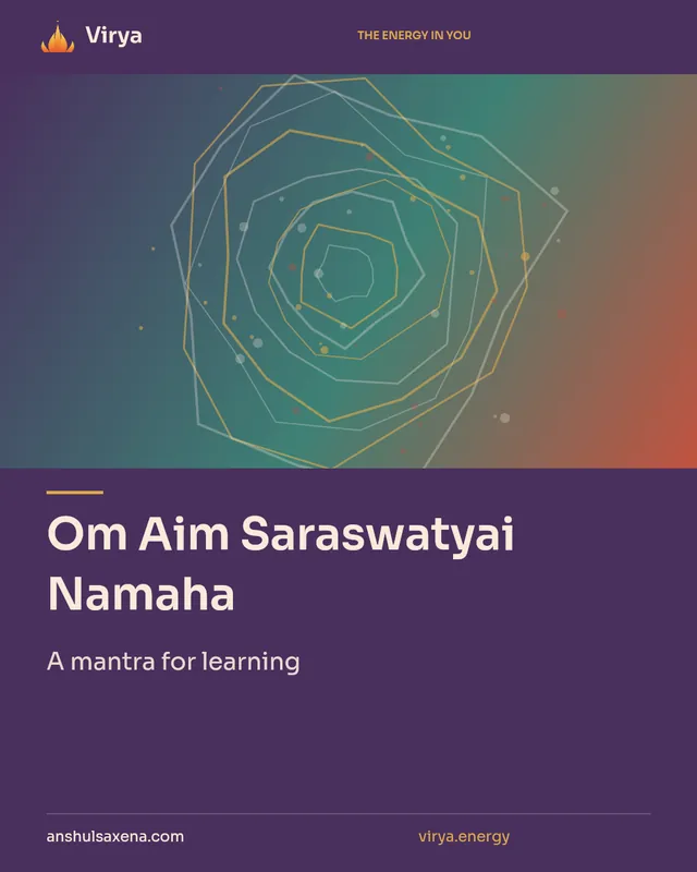 Om Aim Saraswatyai Namaha. A mantra for learning. Virya. anshulsaxena.com. virya.energy.