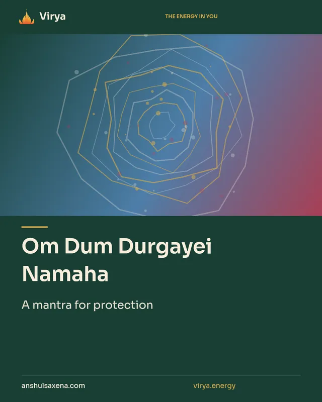 Om Dum Durgayei Namaha. A mantra for protection. Virya. anshulsaxena.com. virya.energy.