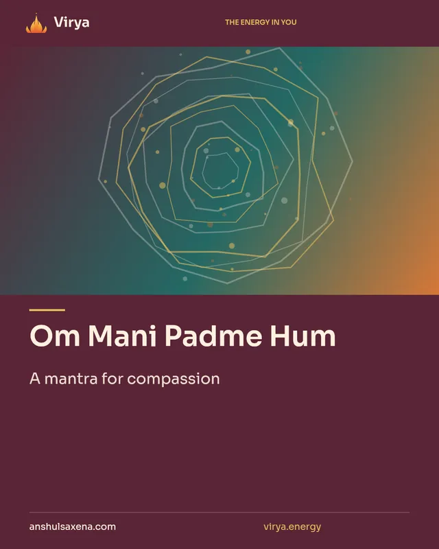 Om Mani Padme Hum. A mantra for compassion. Virya. anshulsaxena.com. virya.energy.