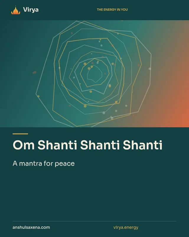 Om Shanti Shanti Shanti. A mantra for peace. Virya. anshulsaxena.com. virya.energy.