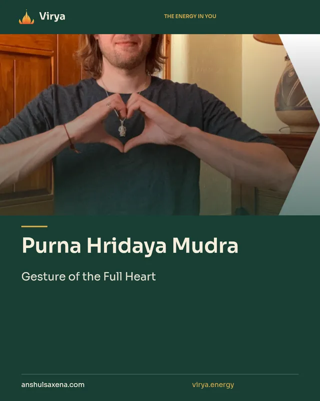 Purna Hridaya Mudra. Gesture of the Full Heart. Virya. anshulsaxena.com. virya.energy.