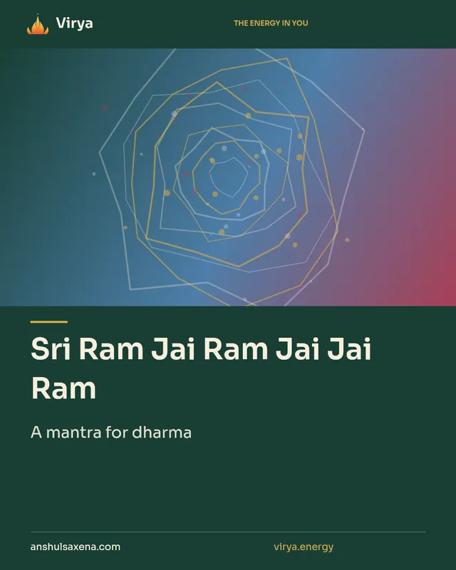 Sri Ram Jai Ram Jai Jai Ram. A mantra for dharma. Virya. anshulsaxena.com. virya.energy.