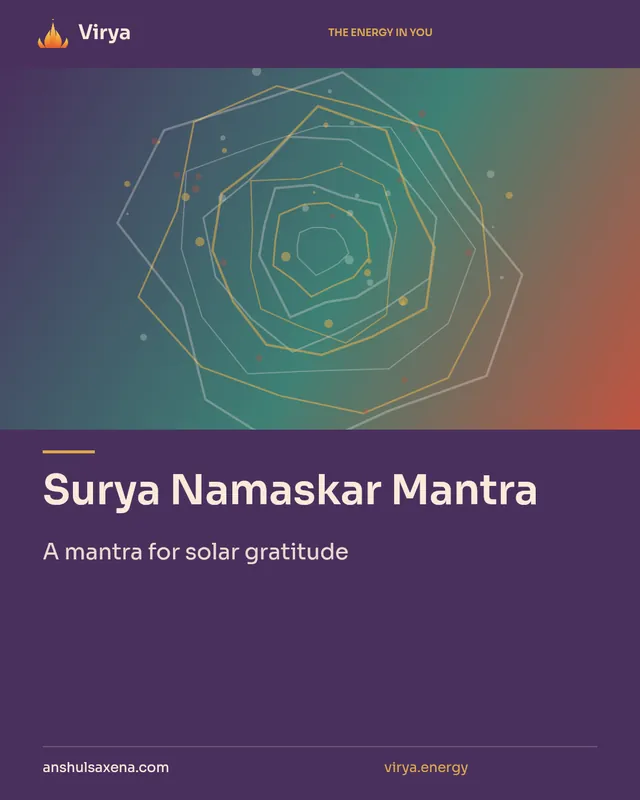 Surya Namaskar Mantra. A mantra for solar gratitude. Virya. anshulsaxena.com. virya.energy.