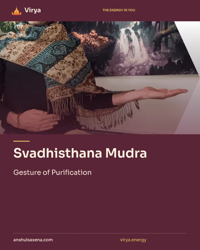 Svadhisthana Mudra. Gesture of Purification. Virya. anshulsaxena.com. virya.energy.